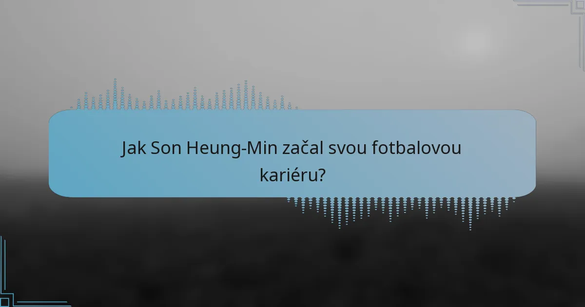 Jak Son Heung-Min začal svou fotbalovou kariéru?