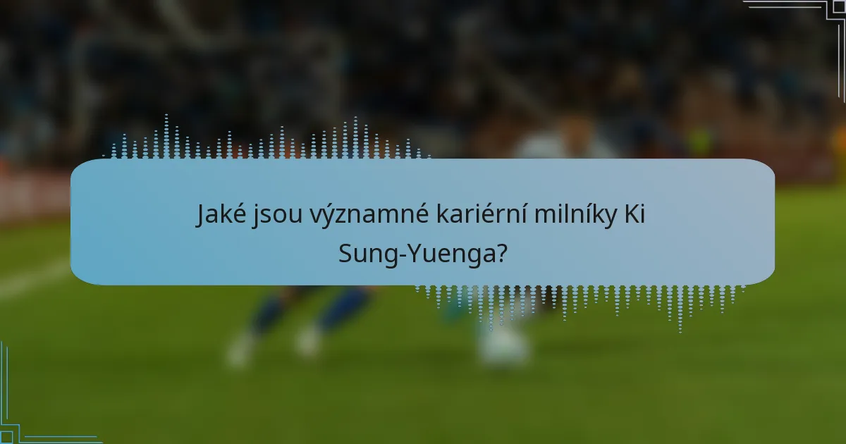 Jaké jsou významné kariérní milníky Ki Sung-Yuenga?